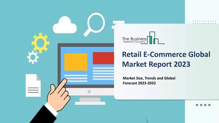 retail e commerce global market report 2023