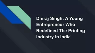 Dhiraj Singh: A Young Entrepreneur Who Redefined The Printing Industry In India