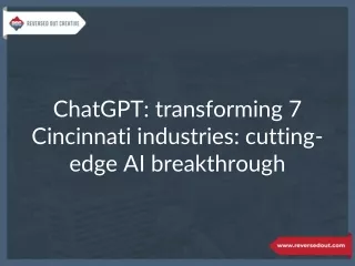 ChatGPT: Transforming 7 Cincinnati Industries: Cutting-Edge AI Breakthrough