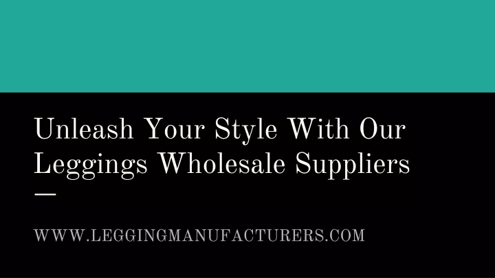 unleash your style with our leggings wholesale suppliers