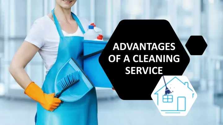 advantages of a cleaning service