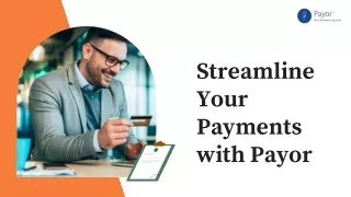 Streamline Your Payments with Payor