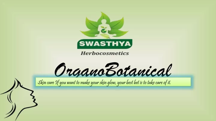 organobotanical skin care if you want to make