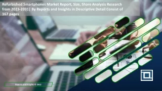 Refurbished Smartphones Market Report, Size, Share Analysis Research from 2023-2031| By Reports and Insights in Descript