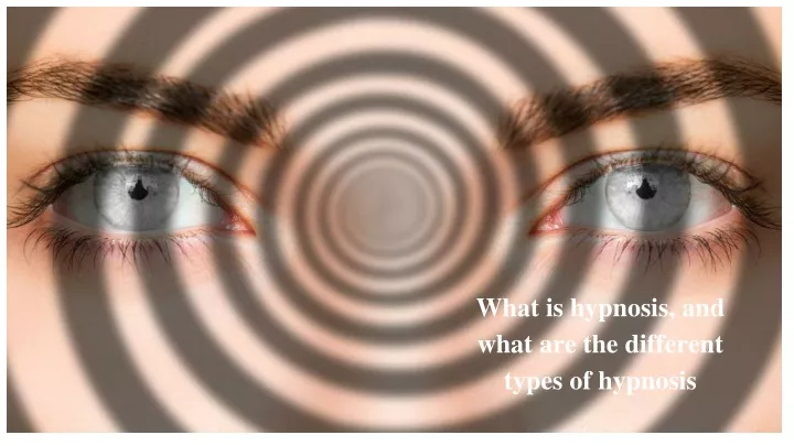 what is hypnosis and what are the different types
