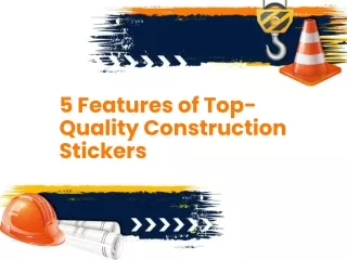 5 Features of Top-Quality Construction Stickers