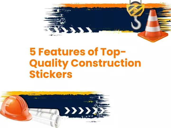 5 features of top quality construction stickers