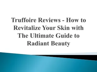 Truffoire Reviews - How to Revitalize Your Skin with The Ultimate Guide to Radiant Beauty