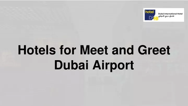 hotels for meet and greet dubai airport