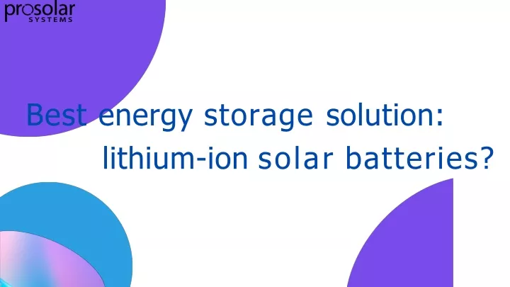 best energy storage solution lithium ion solar batteries