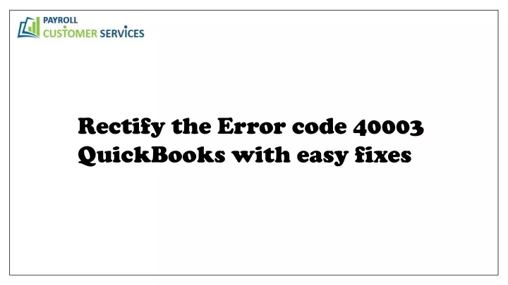 rectify the error code 40003 quickbooks with easy