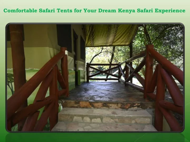 comfortable safari tents for your dream kenya