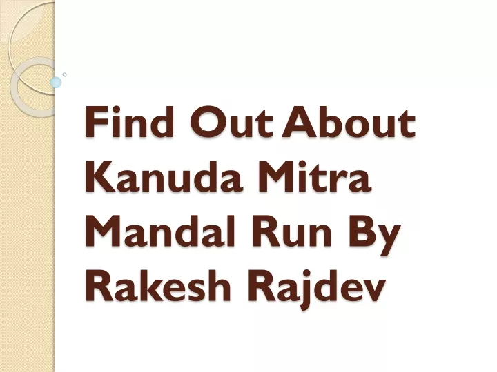 find out about kanuda mitra mandal run by rakesh rajdev