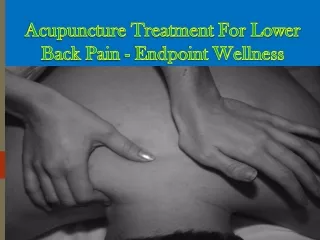 Acupuncture Treatment For Lower Back Pain - Endpoint Wellness