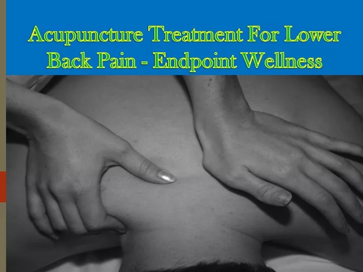 acupuncture treatment for lower back pain endpoint wellness