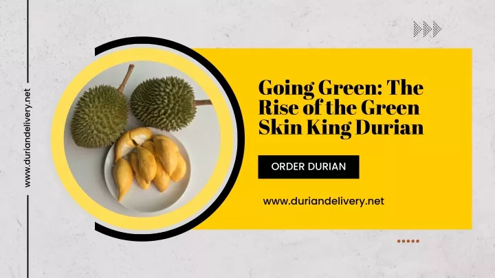 going green the rise of the green skin king durian