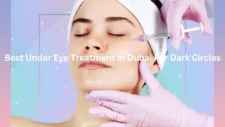 Best Under Eye Treatment in Dubai For Dark Circles