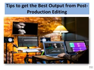 tips to get the best output from post production editing