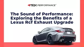 The Sound of Performance Exploring the Benefits of a Lexus Rcf Exhaust Upgrade