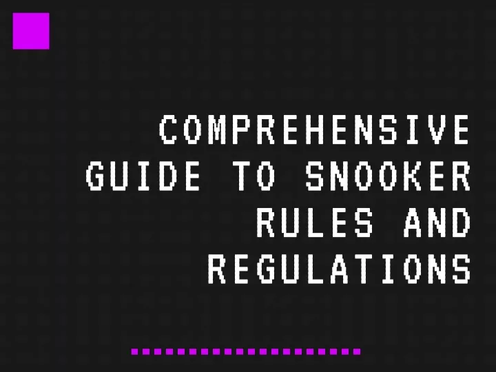 comprehensive guide to snooker rules