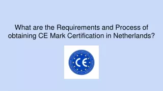 Requirements and Process of obtaining CE Mark Certification in Netherlands_