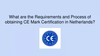 what are the requirements and process of obtaining ce mark certification in netherlands