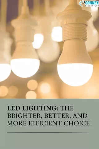 LED Lighting The Brighter, Better, and More Efficient Choice