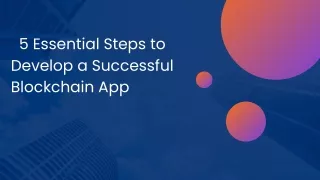 5 Essential Steps to Develop a Successful Blockchain App