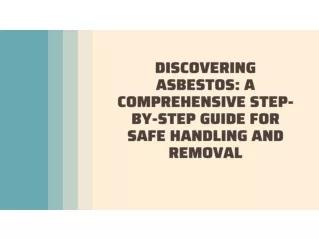 Discovering Asbestos A Comprehensive Step-by-Step Guide for Safe Handling and Removal