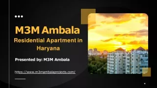 M3M Ambala Prime Location & Extremely Accessibility