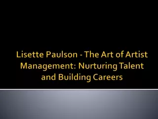 Lisette Paulson - The Art of Artist Management Nurturing Talent and Building Careers
