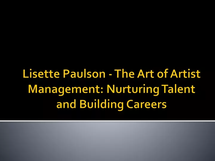 lisette paulson the art of artist management nurturing talent and building careers