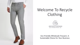 Eco-Friendly Wholesale Trousers - A Sustainable Choice for Your Business