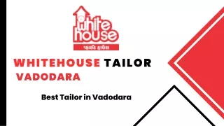 Best Tailor in Vadodara - Whitehouse Tailor Vadodara