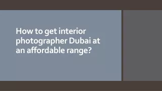 How to get interior photographer Dubai at an