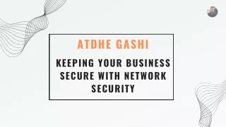 Atdhe Gashi - Network Security for Your Business