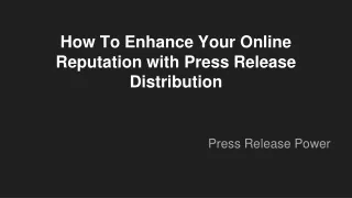 How To Enhance Your Online Reputation with Press Release Distribution