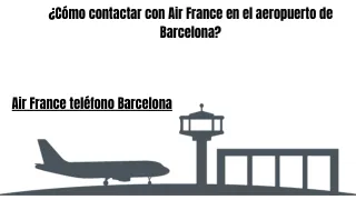 ¿Cómo contacto con Air France en el aeropuerto de Barcelona?