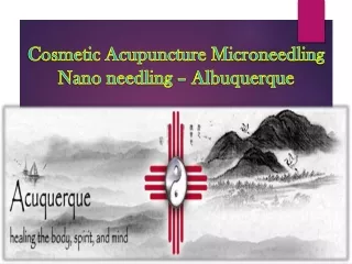 Cosmetic Acupuncture Microneedling Nano needling – Albuquerque
