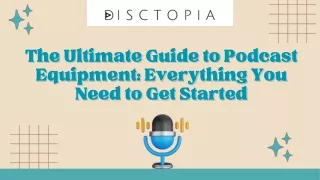 The Ultimate Guide to Podcast Equipment: Everything You Need to Get Started