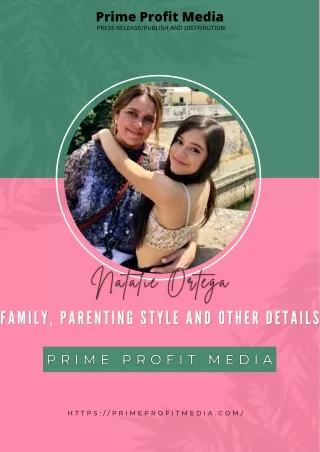 Natalie Ortega Family, Parenting Style and Other Details