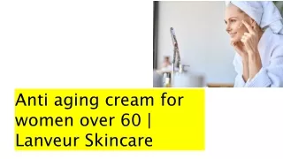 Anti aging cream for women over 60 _ Lanveur Skincare