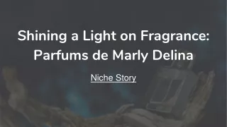 Shining a Light on Fragrance_ Parfums de Marly Delina