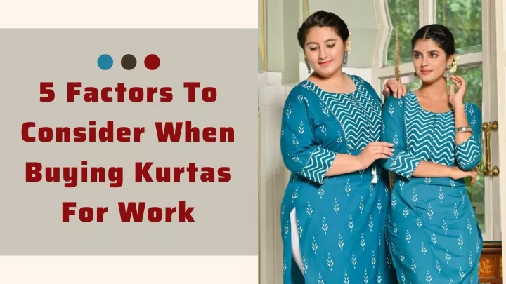 5 factors to consider when buying kurtas for work