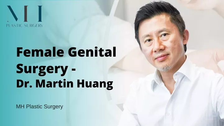 female genital surgery dr martin huang