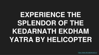 Experience the splendor of the Kedarnath EkDham Yatra by helicopter