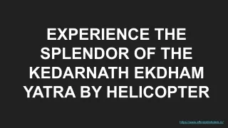 Experience the splendor of the Kedarnath EkDham Yatra by helicopter
