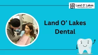Land O’ Lakes Dental - A Leading Root Implant Clinic