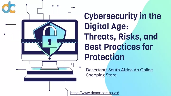 cybersecurity in the digital age threats risks and best practices for protection