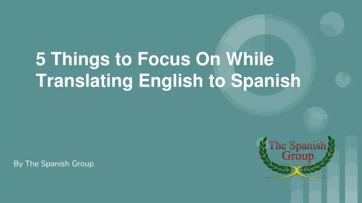 Ppt 5 Things To Focus On While Translating English To Spanish Powerpoint Presentation Id 4686